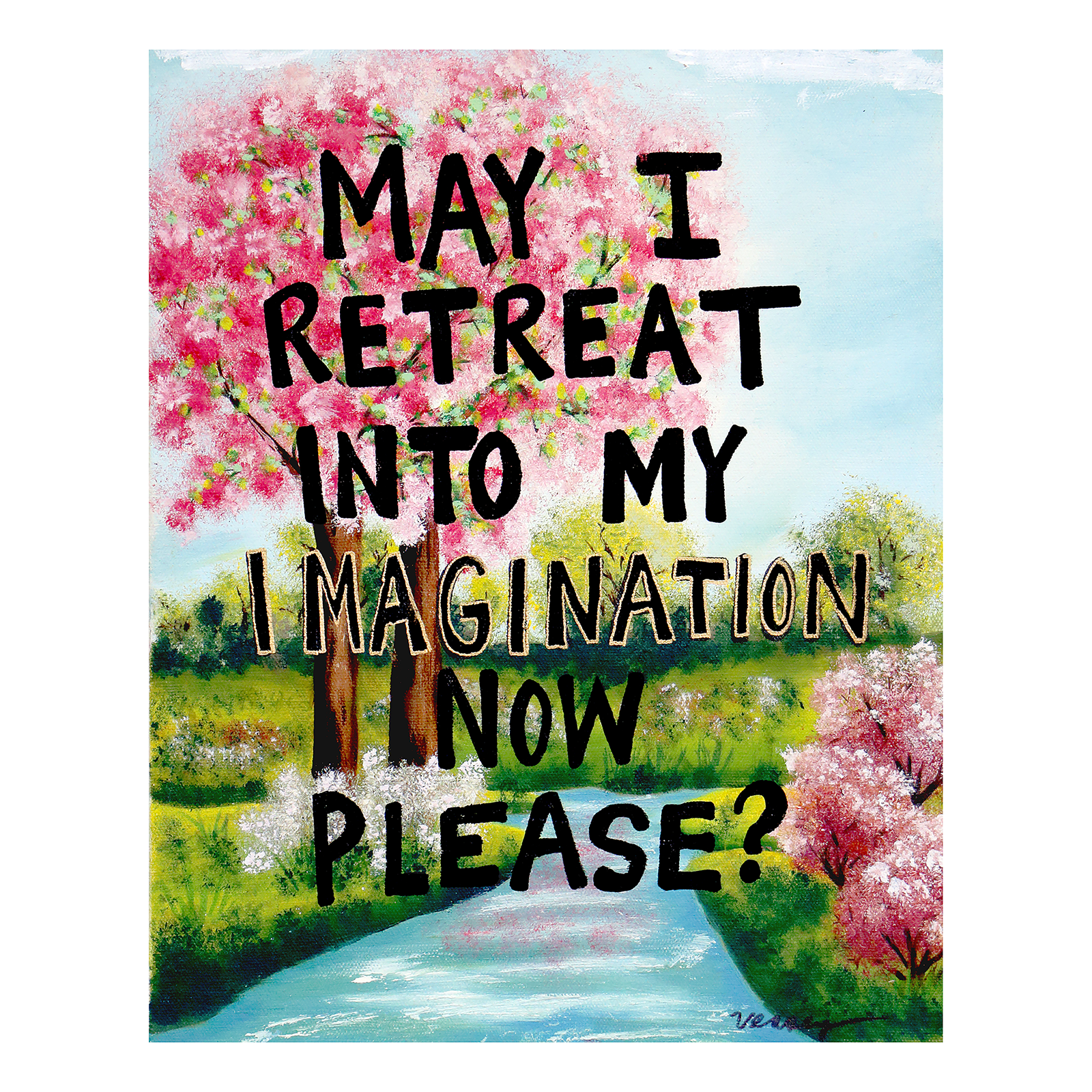 Scenic painting with cherry blossoms and a path, featuring text 'May I retreat into my imagination now please?'