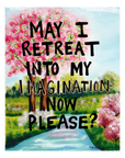 Scenic painting with cherry blossoms and a path, featuring text 'May I retreat into my imagination now please?'