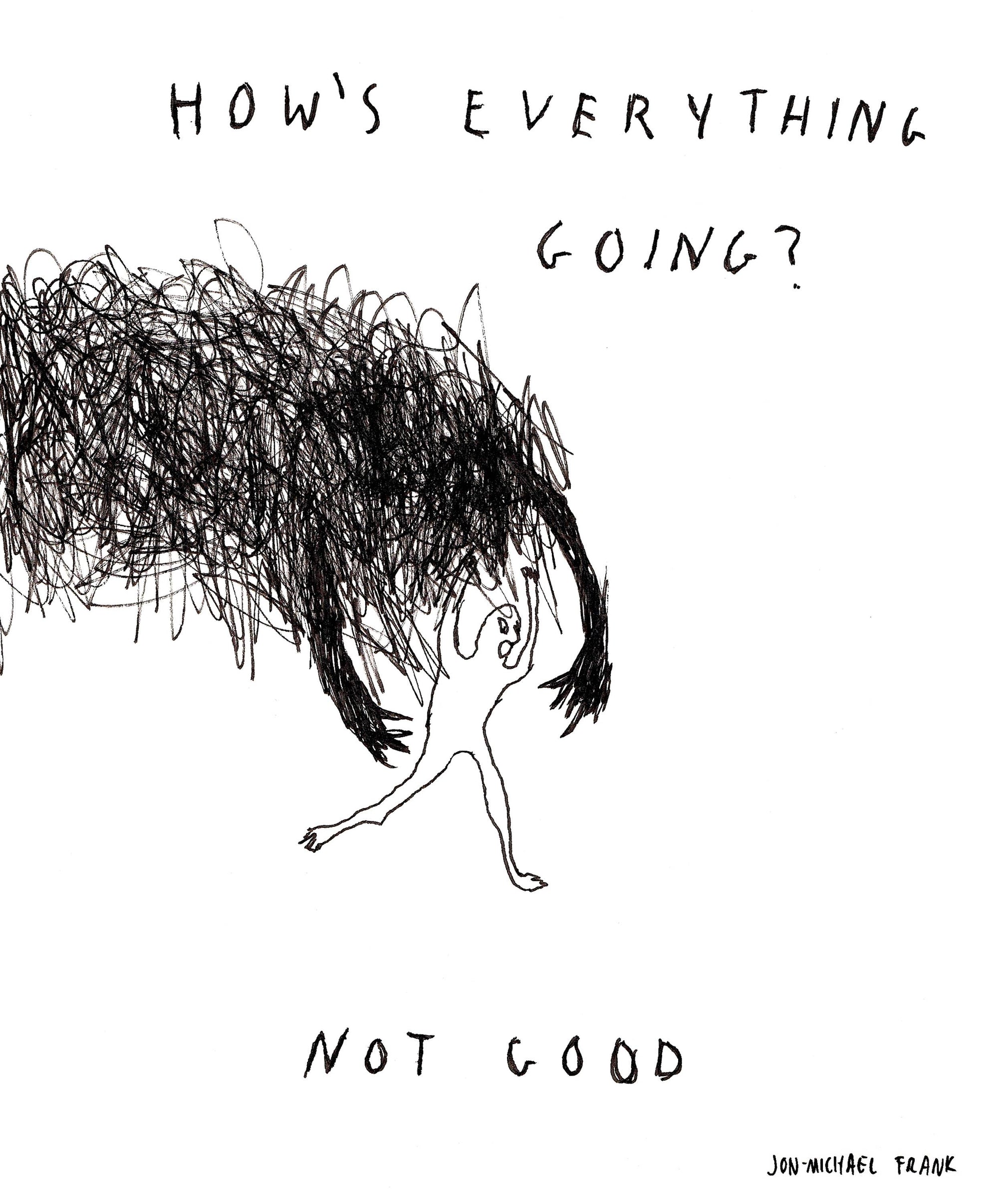 Em Jon-Michael Frank presents "How's Everything Going", a captivating 8 x 10" art print that reflects a unique blend of wry humor and insightful examination of mental health, relationships, and the absurd. 