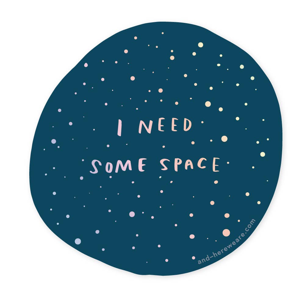 Give me some (literal) space okay? This holographic sticker for the overstimulated reads, "I Need Some Space." Featuring original artwork by Meghan Hopkins Sokorai, this durable, waterproof sticker is dishwasher safe and perfect for laptops, water bottles, notebooks, or anywhere you want to set boundaries with a little sparkle.