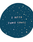 Give me some (literal) space okay? This holographic sticker for the overstimulated reads, "I Need Some Space." Featuring original artwork by Meghan Hopkins Sokorai, this durable, waterproof sticker is dishwasher safe and perfect for laptops, water bottles, notebooks, or anywhere you want to set boundaries with a little sparkle.