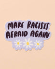 Need we say more? This sticker for speaking truth to power reads, "Make racists afraid again." Featuring original artwork by Kiwi Schloffel, this durable, waterproof sticker is perfect for laptops, water bottles, notebooks, or anywhere you want to make a statement.